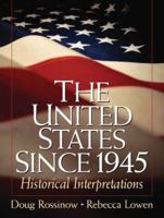 The United States Since 1945: Historical Interpretations 0131840339 Book Cover