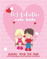 Valentine Activity Book Cute Kids-Coloring Pages-Journaling-Doodling: Fun Interactive 8x10 Keepsake Coloring Journal Doodle Combo Book For Children 1658112628 Book Cover