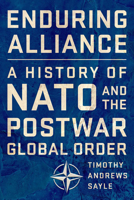 Enduring Alliance: A History of NATO and the Postwar Global Order 1501735500 Book Cover