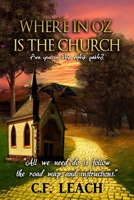 Where in Oz Is the Church: Are you on the right path? 1072674858 Book Cover