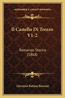 Il Castello Di Trezzo V1-2: Romanzo Storico (1868) 1168422833 Book Cover