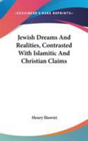 Jewish Dreams and Realities Contrasted With Islamic and Christian Claims 1432539299 Book Cover