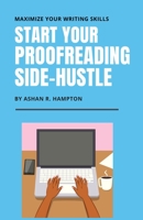 Start Your Proofreading Side-Hustle: Maximize Your Writing Skills 1077545266 Book Cover