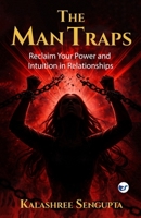 The Man Traps: Reclaim Your Power and Intuition in Relationships 9375005399 Book Cover