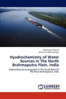 Hyadrochemistry of Water Sources in The North Brahmaputra Plain, India 3659131180 Book Cover