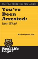 You've Been Arrested: Now What? 1941760066 Book Cover
