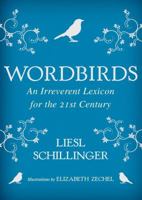 Wordbirds: An Irreverent Lexicon for the 21st Century 1476713480 Book Cover