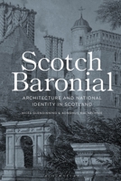 Scotch Baronial: Architecture and National Identity in Scotland 1350166162 Book Cover