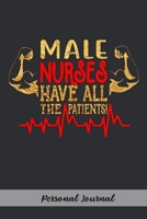 Male Nurses Have All the Patients!: Gift Notebook Journal for Male Nurses, RNs, LPNs, NPs and Nurse Practitioners 1673545394 Book Cover