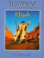 Testament - the Animated Bible: Elijah 0752210130 Book Cover