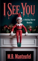 I See You: A Holiday Horror Novella B0GKSXKF2G Book Cover