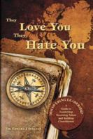 They Love You They Hate You: Discovering Leadership - A Guide to Leadership, Retaining Talent and Building Commitment 1425127231 Book Cover