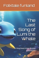 The Last Song of Lumi the Whale: A Heartwarming Ocean Adventure (Folktale Funland) B0F88M8V8J Book Cover