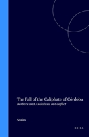 The Fall of the Caliphate of Cordoba: Berbers and Andalusis in Conflict (Medieval Iberian Peninsula, Vol 9) 9004098682 Book Cover