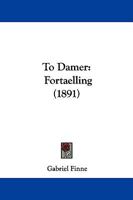 To Damer: Fortaelling 1104416018 Book Cover