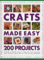 Crafts Made Easy: 200 Projects: Hundreds of beautiful things to make, plus home decorating ideas, all shown step-by-step with over 1000 colour photographs 1780193769 Book Cover