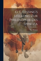 G. E. Lessing's Stellung Zur Philosophie Des Spinoza 1021904368 Book Cover