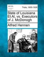 State of Louisiana Et Al, vs. Executors of J. McDonogh B004G48LHK Book Cover