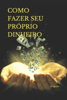 Como Fazer Seu Próprio Dinheiro B08B7H3NKM Book Cover