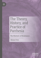 The Theory, History, and Practice of Parrhesia: The Rhetoric of Resistance 3031656946 Book Cover