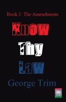 Know Thy Law: Book 1: The Amendments 1496932986 Book Cover