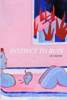 Instinct to Ruin 1544111029 Book Cover