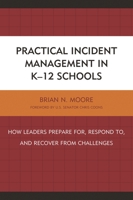 Practical Incident Management in K-12 Schools: How Leaders Prepare For, Respond To, and Recover from Challenges 147582677X Book Cover