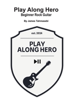 Play Along Hero: Beginner Rock Guitar 1326766929 Book Cover