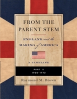 FROM THE PARENT STEM: ENGLAND and the MAKING of AMERICA: Part II: 1700 -1773 B0FHFVFXYZ Book Cover