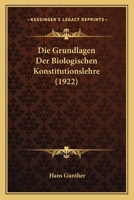 Die Grundlagen Der Biologischen Konstitutionslehre (1922) 1161099190 Book Cover