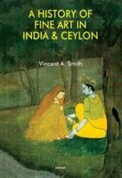 A History of Fine Art in India Ceylon 811913916X Book Cover