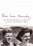 Dear Mrs. Kennedy: The World Shares Its Grief, Letters November 1963 031238615X Book Cover