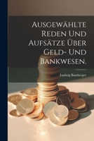 Ausgewählte Reden und Aufsätze über Geld- und Bankwesen. 1021774669 Book Cover