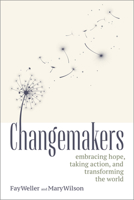 Changemakers: Embracing Hope, Taking Action, and Transforming the World 086571875X Book Cover