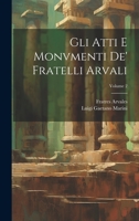 Gli Atti E Monvmenti De' Fratelli Arvali; Volume 2 1022536109 Book Cover