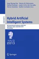 Hybrid Artificial Intelligent Systems: 8th International Conference, HAIS 2013, Salamanca, Spain, September 11-13, 2013. Proceedings 3642408451 Book Cover
