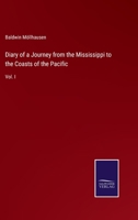 Diary of a Journey from the Mississippi to the Coasts of the Pacific: Vol. I 337514833X Book Cover