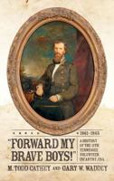 Forward My Brave Boys!: A History of the 11th Tennessee Volunteer Infantry CSA, 1861-1865 0881467057 Book Cover