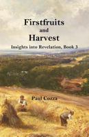 Firstfruits and Harvest: Insights into Revelation, Book 3 1513640356 Book Cover