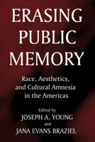 Erasing Public Memory: Race, Aesthetics, and Cultural Amnesia in the Americas (Voices of the African Diaspora) 0881460761 Book Cover