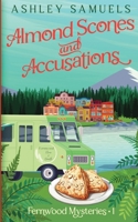 Almond Scones and Accusations (The Fernwood Mysteries) 1959943316 Book Cover