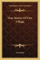 True Stories of Our Village 143267210X Book Cover