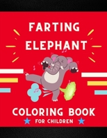 Farting elephant coloring book for children: Funny & cute collection of hilarious elephant : Coloring book for kids ,toddlers ,boys & girls: Fun kid coloring book for elephant lovers B08PX78DRV Book Cover