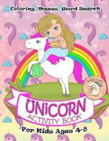 Unicorn Activity Book for Kids Ages 4-8: A Fun Kid Workbook Game For Learning, Coloring, Mazes, Word Search and More! 1082168017 Book Cover