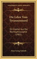 Die Lehre Vom Tyrannenmord: Ein Kapitel Aus Der Rechtsphilosophie (1901) 1168377633 Book Cover