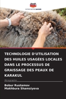 Technologie d'Utilisation Des Huiles Usagées Locales Dans Le Processus de Graissage Des Peaux de Karakul (French Edition) 6209325912 Book Cover