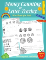 Money counting and Letter Tracing Workbook for Kids: Coin Counting, Pre k , Kindergarten and kids ages 3 - 7, Handwriting and Letter Tracing, Adding ... Kids activity workbook , Homeschooling B08924DH4R Book Cover