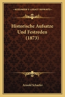 Historische Aufsatze Und Festreden 1167642635 Book Cover