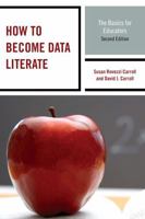 How to Become Data Literate: The Basics for Educators, Second Edition 1475813325 Book Cover