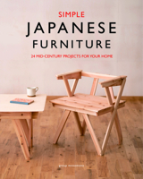 Simple Japanese Furniture: 24 Classic Step-By-Step Projects 178494632X Book Cover